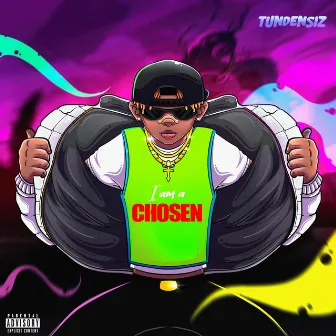 I am a CHOSEN by Tundensiz