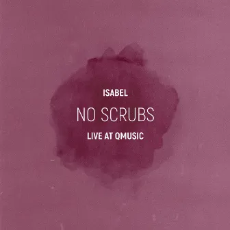 No Scrubs (Live at Qmusic) by Isabel