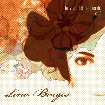 La Voz del Recuerdo, Vol. 1 by Lino Borges