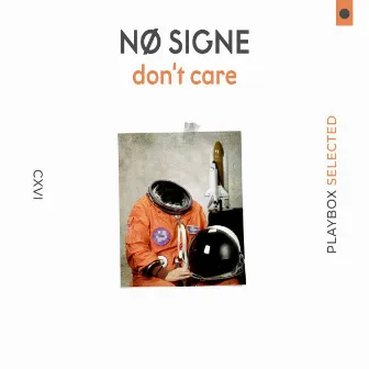 Don't Care by NO SIGNE