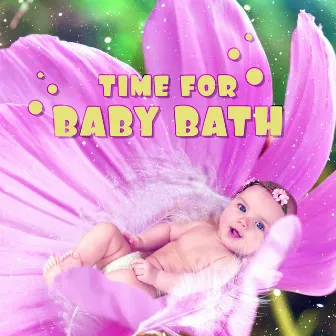 Time for Baby Bath (Bedtime Songs to Rest, Dreaming Toddler, Beauty Spa Music, Sweet Nature Sounds & Dreams, Night Relaxing New Age) by Bath Time Universe