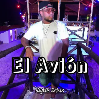 El Avion by Waylam Zebas