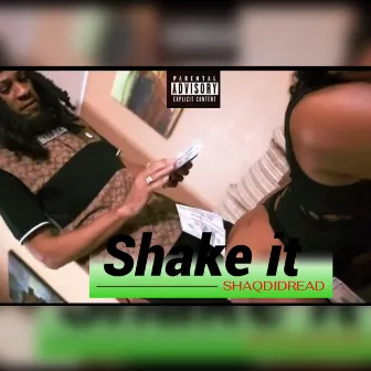 SHAKE IT by Shaqdidread