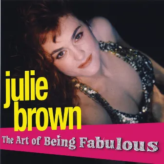 The Art of Being Fabulous by Julie Brown