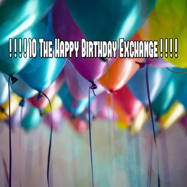 ! ! ! ! 10 The Happy Birthday Exchange ! ! ! !