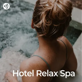 Hotel Relax Spa: Luxury Pure Wellness by The Relaxing Music Collective