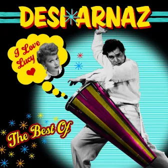 I Love Lucy - The Best Of by Desi Arnaz