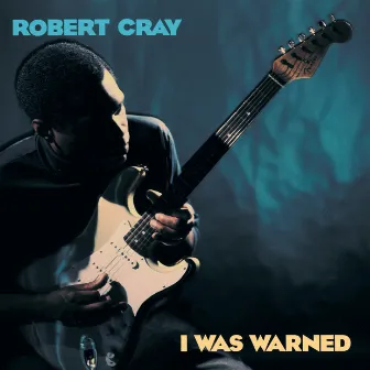 I Was Warned by The Robert Cray Band