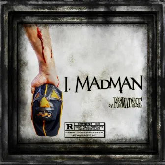 I Madman by Komatose