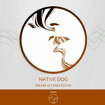 Maybe Interested EP (AM003) by Native Dog