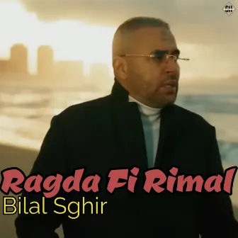 Ragda Fi Rimal by Bilal Sghir