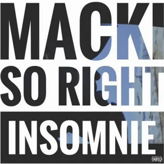 So Right / Insomnie by Macki