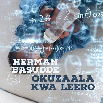 Okuzaala Kwa Leero by Herman Basudde