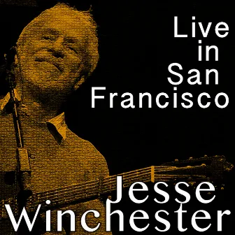 Live in San Francisco by Jesse Winchester