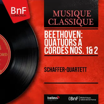 Beethoven: Quatuors à cordes Nos. 1 & 2 (Mono Version) by Kurt Schäffer