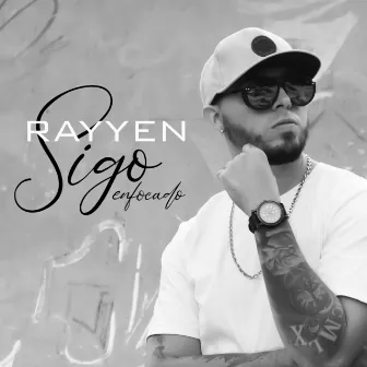 Sigo Enfocado by Rayyen