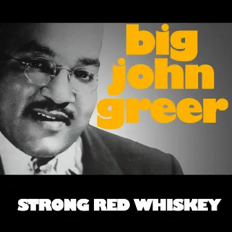 Strong Red Whiskey by Big John Greer