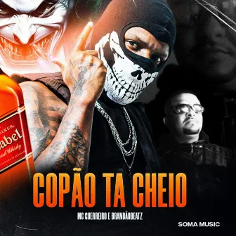 Copão Tá Cheio by MC Guerreiro