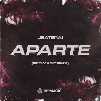 Aparte (Red Magic Remix) by Jeaterai