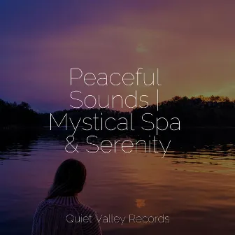 Peaceful Sounds | Mystical Spa & Serenity by Rainfall For Sleep