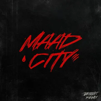 MAAD CITY by Deadlyft