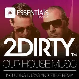 Our House Music by 2Dirty