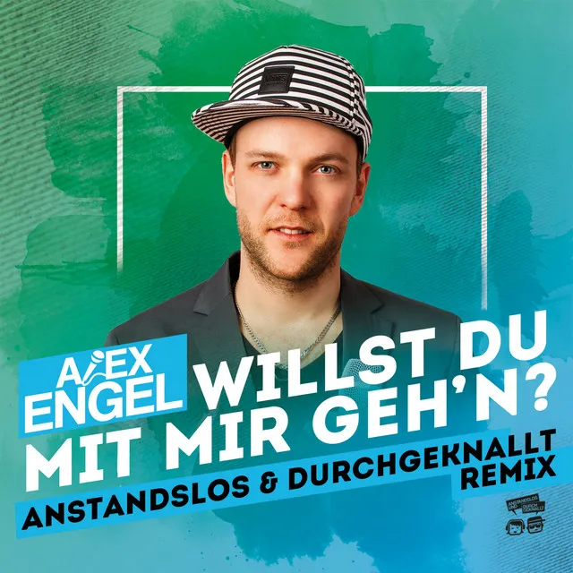 Willst Du mit mir geh'n - Anstandslos & Durchgeknallt Remix