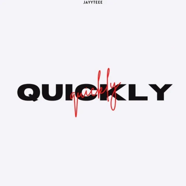 Quickly