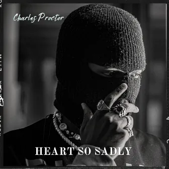 Heart So Sadly by Charles Proctor