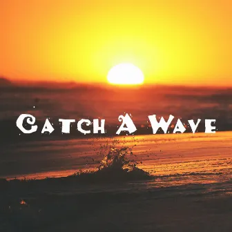 Catch a Wave by SLik d