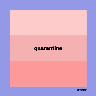 Quarantine by Jffcrp