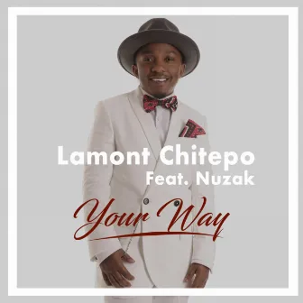 Your Way by Lamont Chitepo