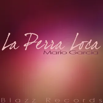 La Perra Loca by Mario Garcia