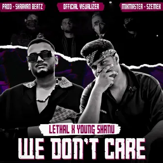 We Don't Care by Lethal Fouji