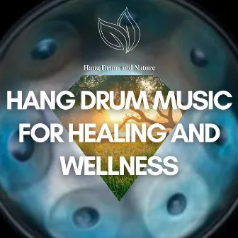 Hang Drum Music for Healing and Wellness (Nature Sounds) by Hang Drum Yoga