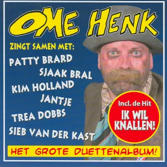 Ome Henk Zingt Samen Met: Patty Brard, Sjaak Bral, Kim Holland, Jantje, Trea Dobbs, Sieb Van Der Kast by Ome Henk