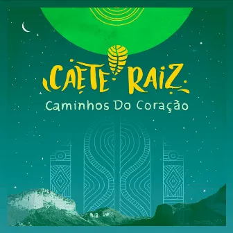 Caminhos do Coração by Caeté Raíz