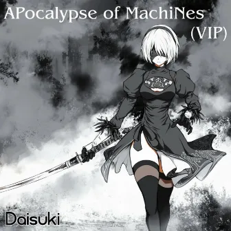 Apocalypse of Machines (VIP Mix) by Daisuki