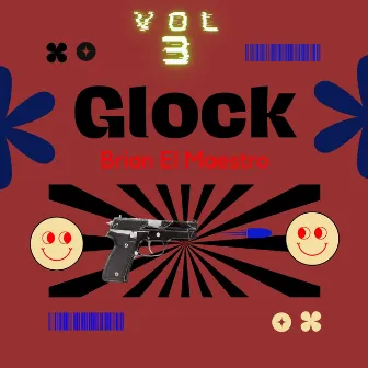 Glock, Vol. 3 by Brian El Maestro