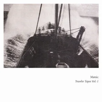 Trawler Tapes Vol: 1 by Mønic