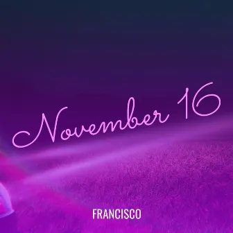 November 16 by Francisco