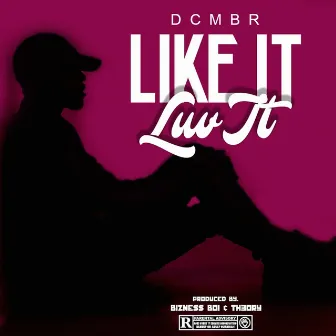 Like It Luv It by DCMBR