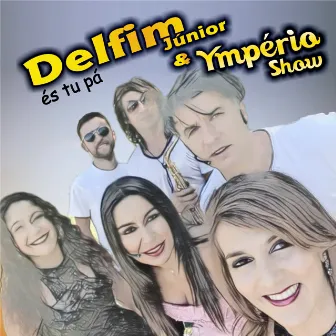 És Tu Pá by Delfim Júnior & Ympério Show