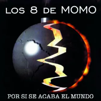 Por Si Se Acaba El Mundo by Los 8 de Momo