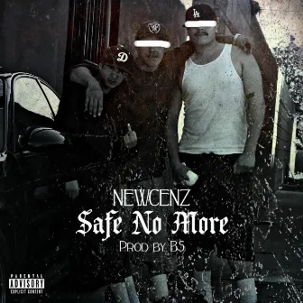 Safe No More by NEWCENZ