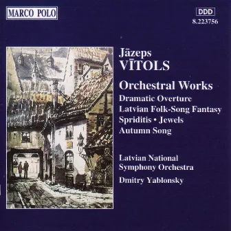 Vitols: Dramatic Overture / Fantasie / Spiriditis / 'Autumn Song' by Jāzeps Vītols