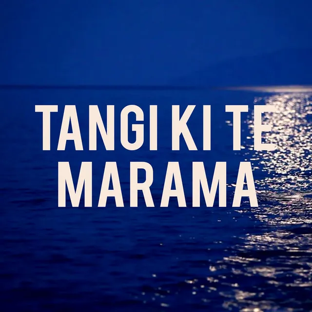 Tangi Ki Te Marama