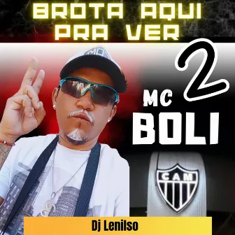 Brota Aqui pra Ver 2 by Mc Boli