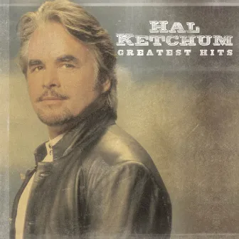 Greatest Hits by Hal Ketchum