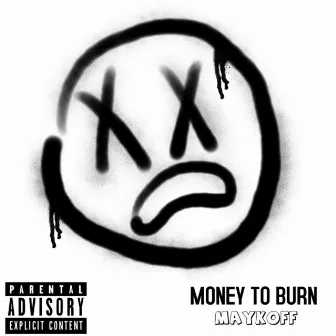 MONEY TO BURN by MAYKOFF